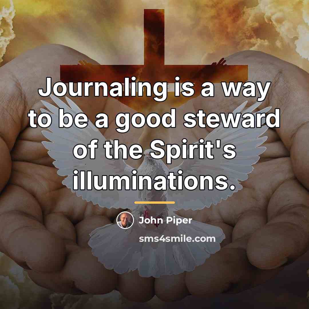 “Journaling is a way to be a good steward of…” quote by John Piper