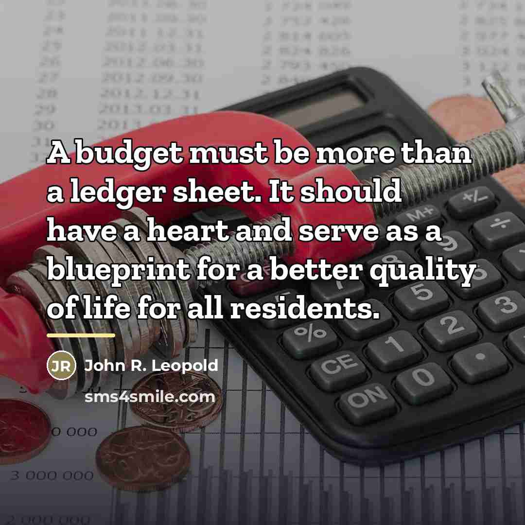 “A budget must be more than a ledger sheet. It…” quote by John R. Leopold