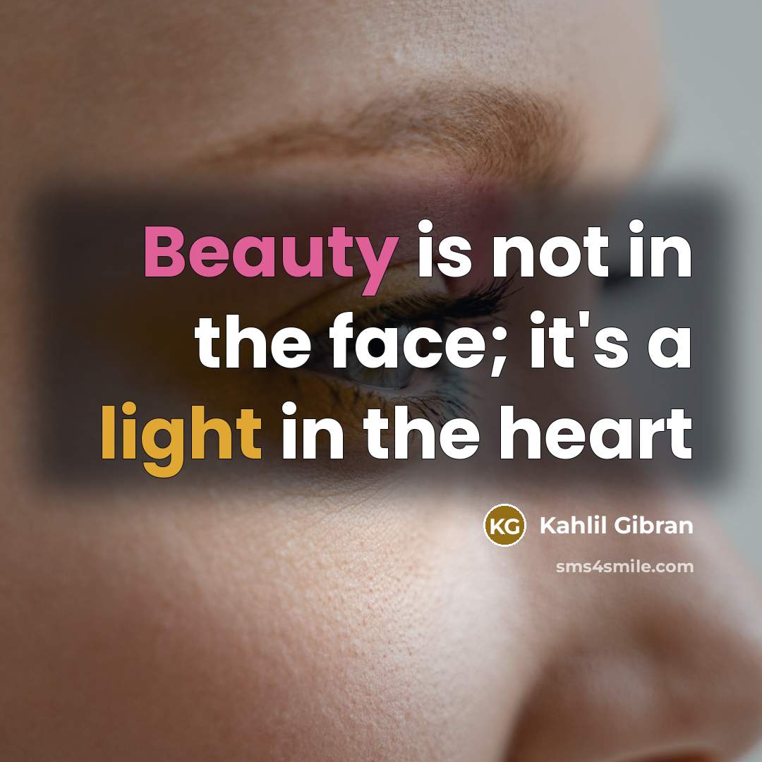 “Beauty is not in the face; it's a light in…” quote by Kahlil Gibran