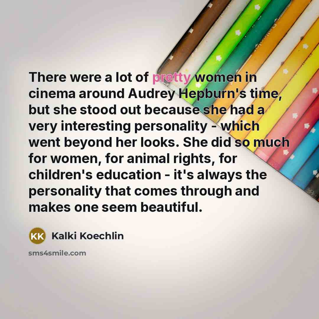 “There were a lot of pretty women in cinema around…” quote by Kalki Koechlin