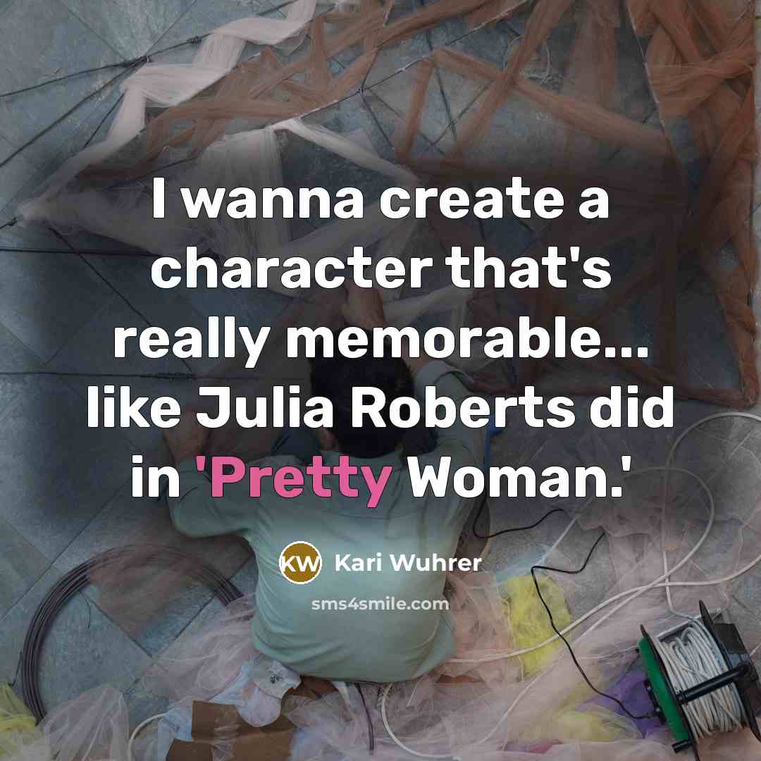 “I wanna create a character that's really memorable... like Julia…” quote by Kari Wuhrer