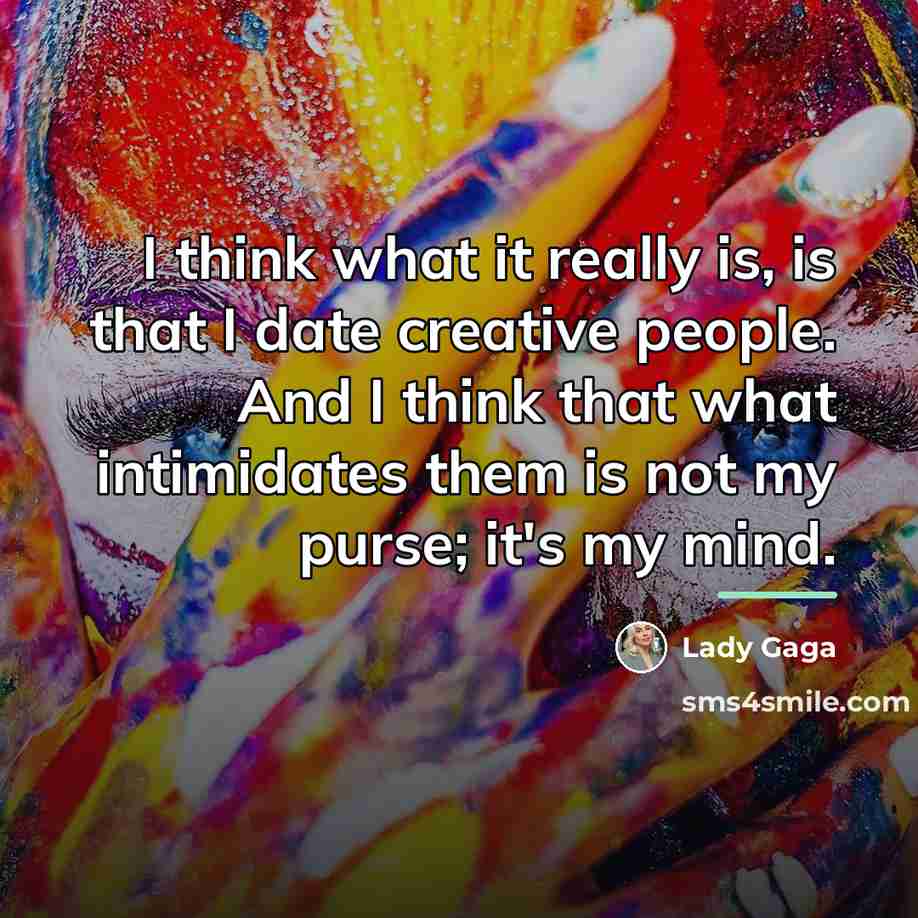 “I think what it really is, is that I date…” quote by Lady Gaga