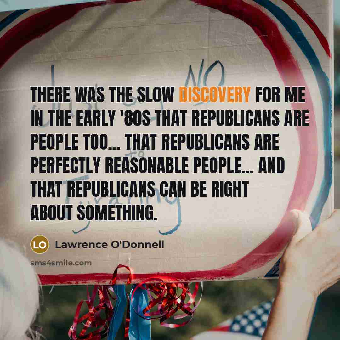 “There was the slow discovery for me in the early…” quote by Lawrence O'Donnell