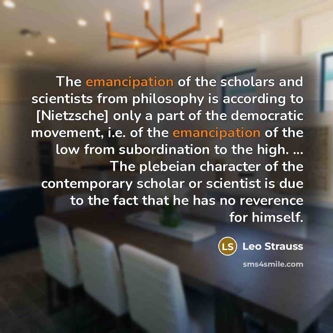 “The emancipation of the scholars and scientists from philosophy is…” quote by Leo Strauss