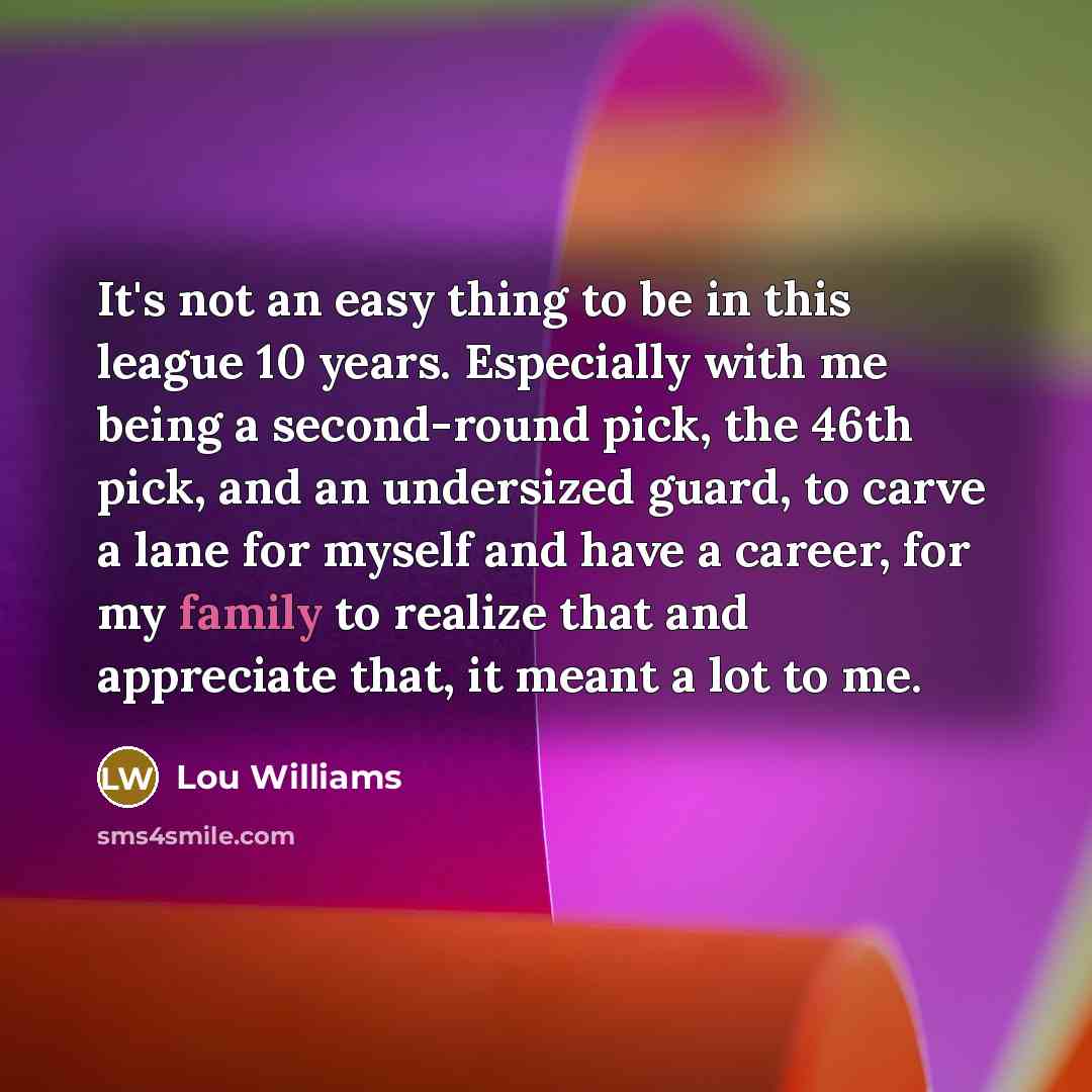 “It's not an easy thing to be in this league…” quote by Lou Williams