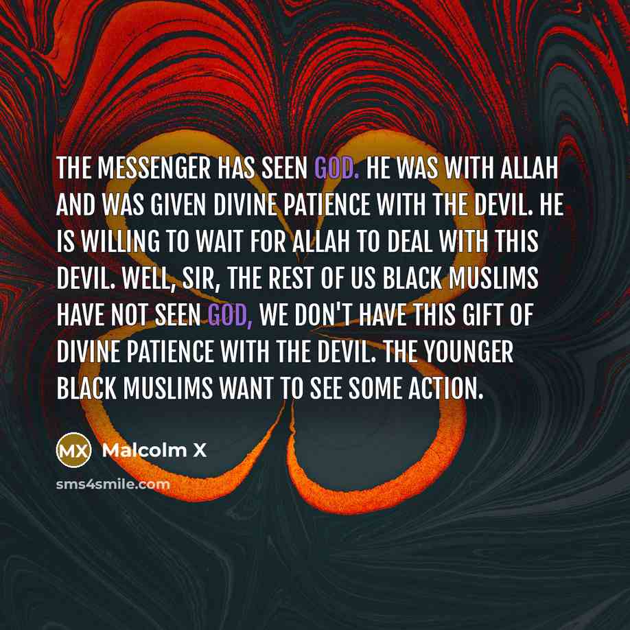 “The Messenger has seen God. He was with Allah and…” quote by Malcolm X