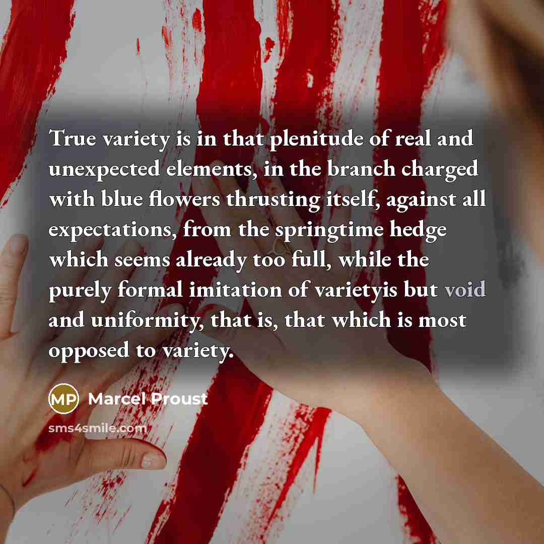 “True variety is in that plenitude of real and unexpected…” quote by Marcel Proust