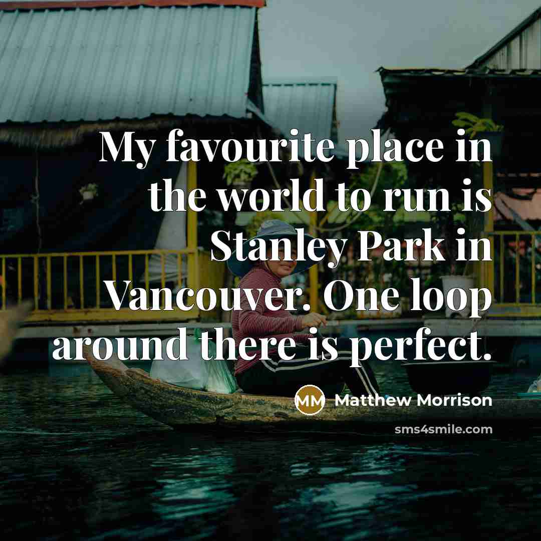“My favourite place in the world to run is Stanley…” quote by Matthew Morrison