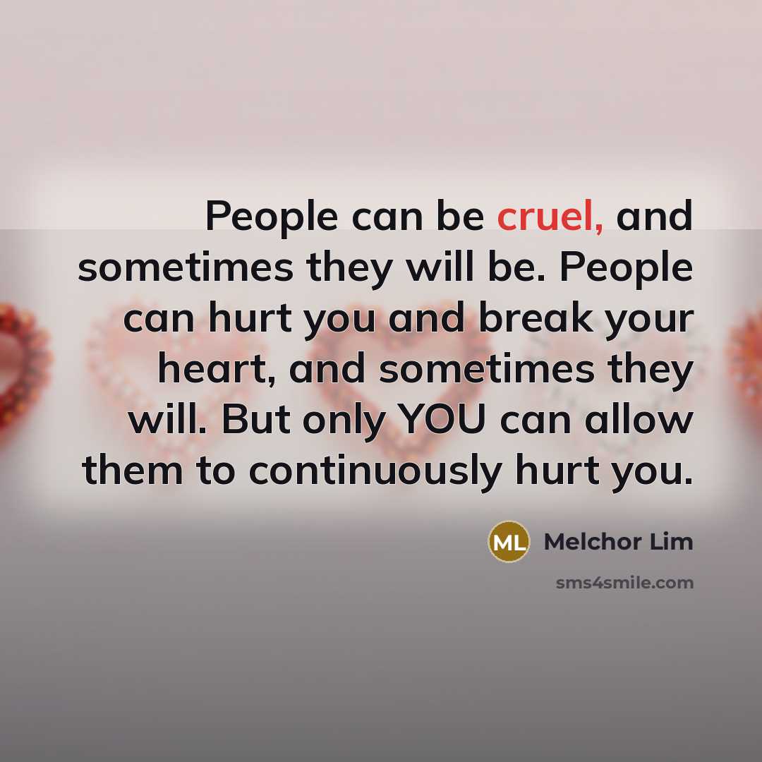 “People can be cruel, and sometimes they will be. People…” quote by Melchor Lim