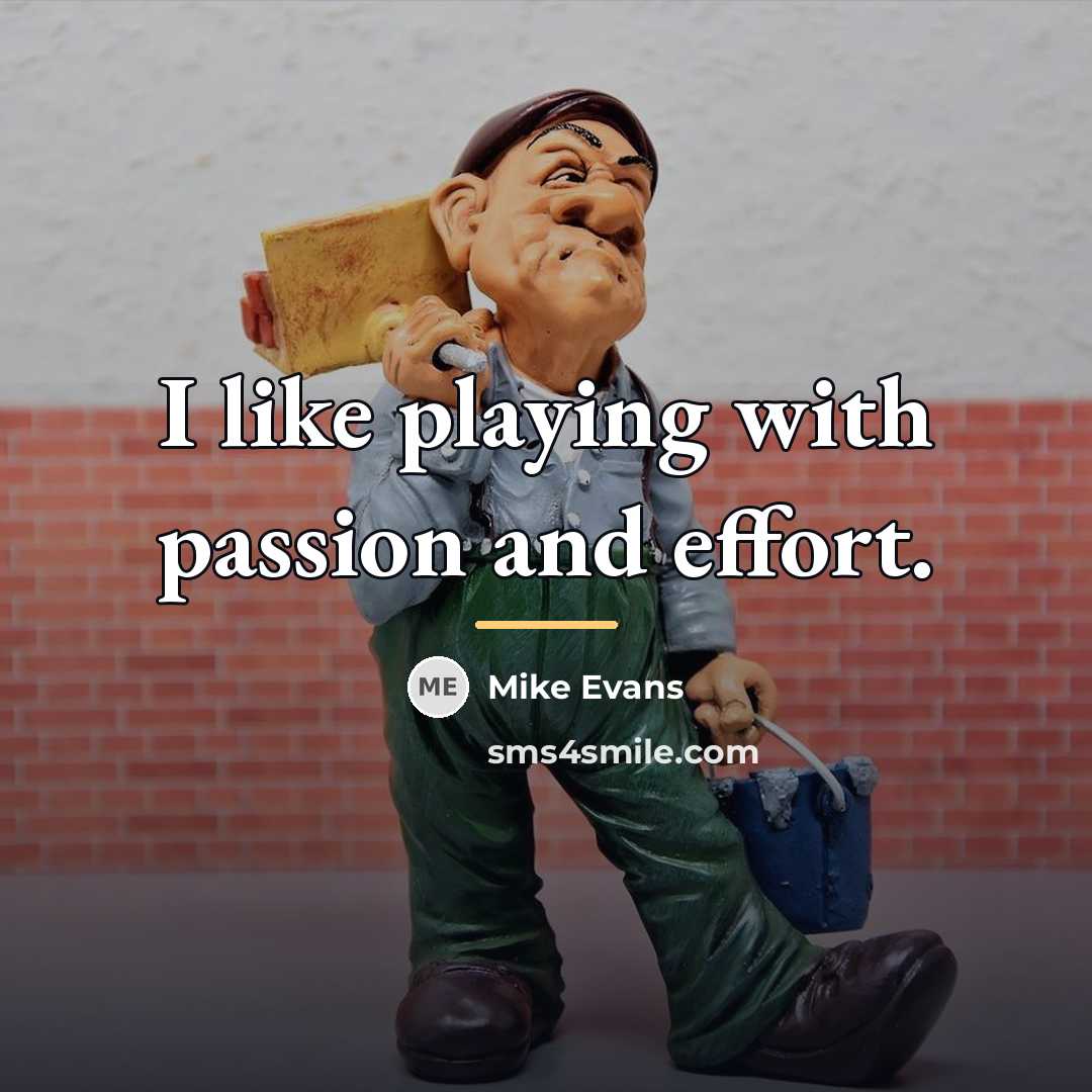 “I like playing with passion and effort.…” quote by Mike Evans