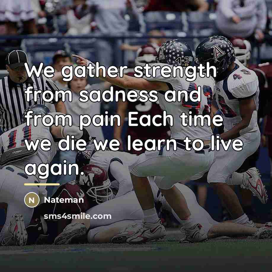 “We gather strength from sadness and from pain Each time…” quote by Nateman