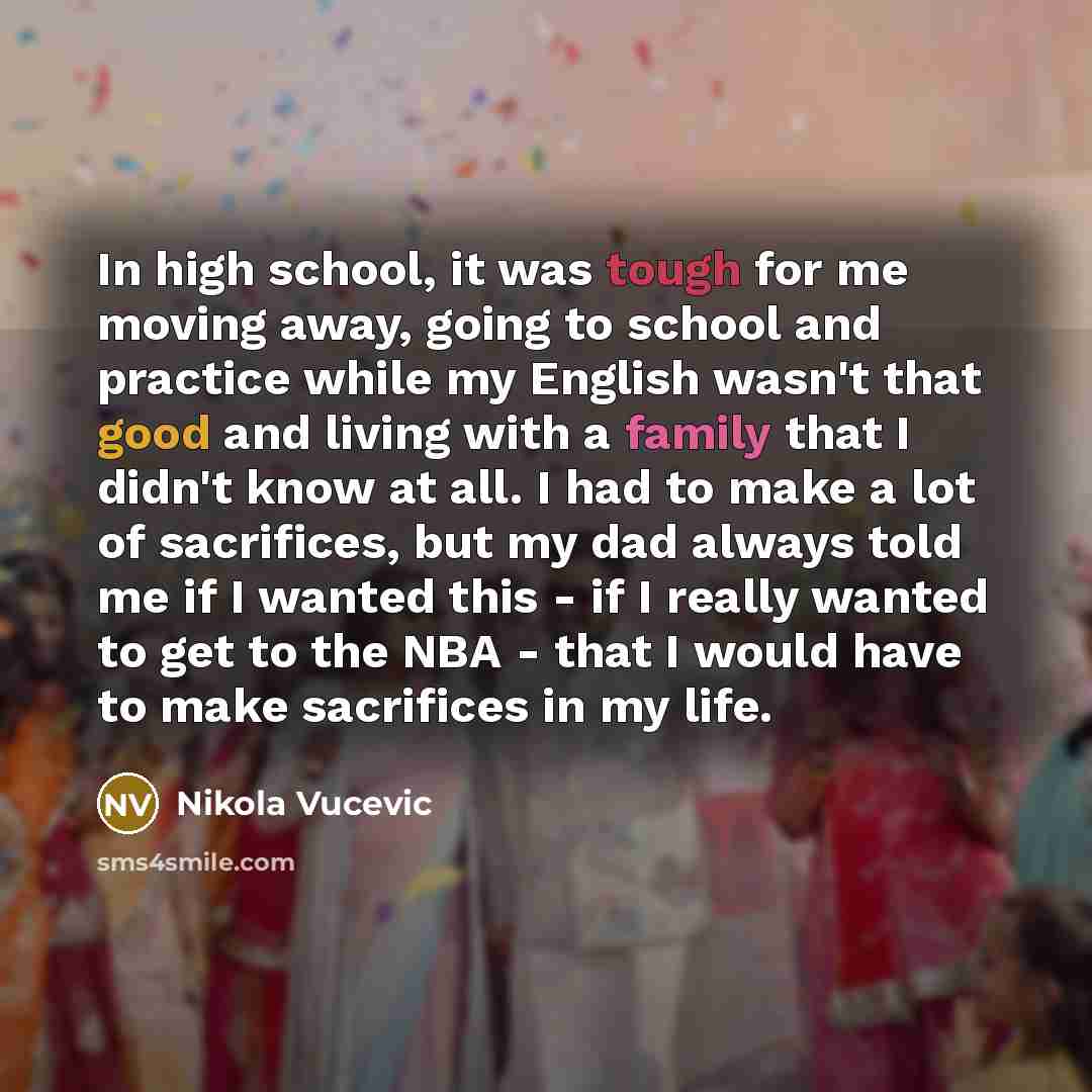 “In high school, it was tough for me moving away,…” quote by Nikola Vucevic