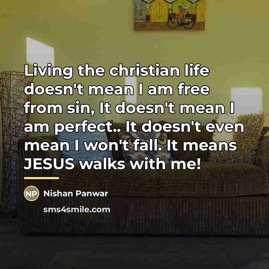 “Living the christian life doesn't mean I am free from…” quote by Nishan Panwar