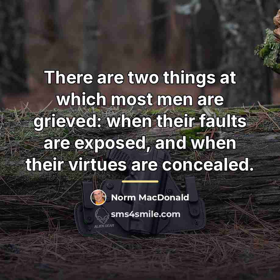 “There are two things at which most men are grieved:…” quote by Norm MacDonald