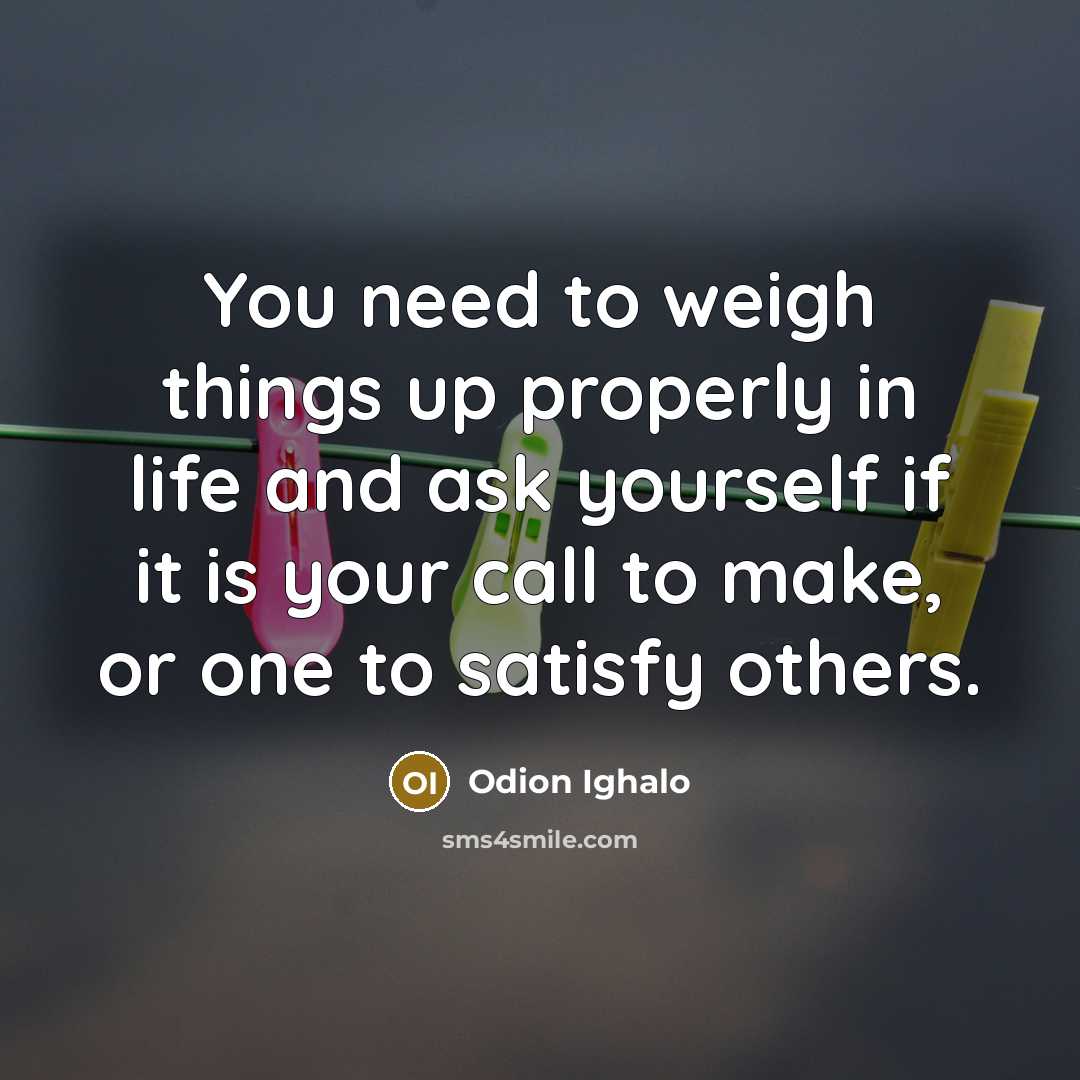 “You need to weigh things up properly in life and…” quote by Odion Ighalo