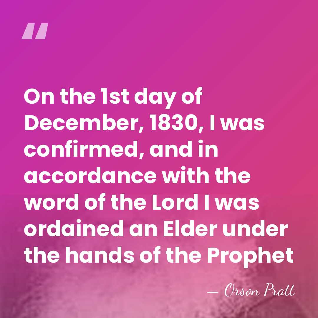 On the 1st day of December, 1830, I was confirmed, and in&hellip; - Orson Pratt