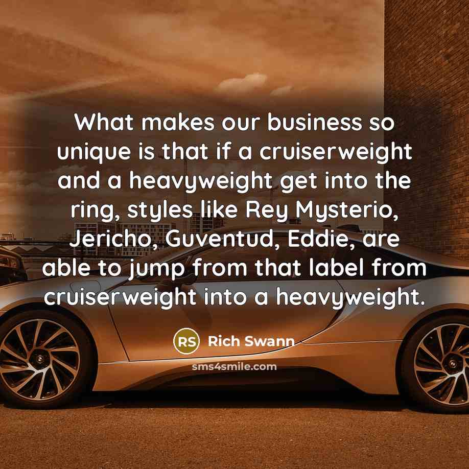“What makes our business so unique is that if a…” quote by Rich Swann
