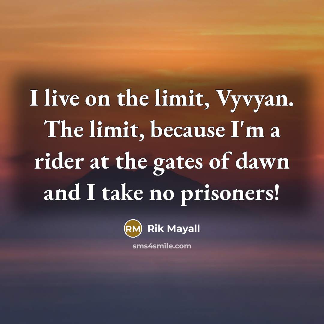 “I live on the limit, Vyvyan. The limit, because I'm…” quote by Rik Mayall
