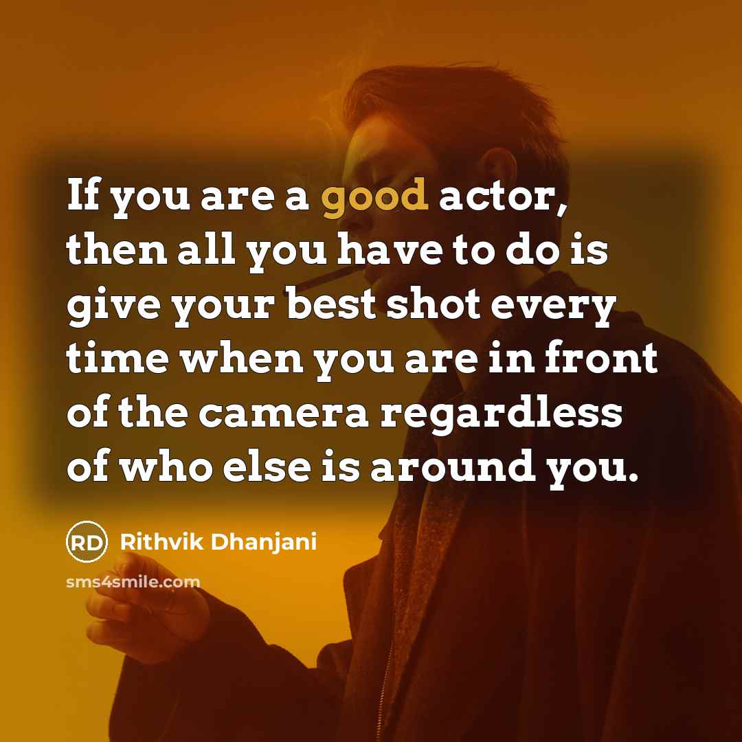 “If you are a good actor, then all you have…” quote by Rithvik Dhanjani