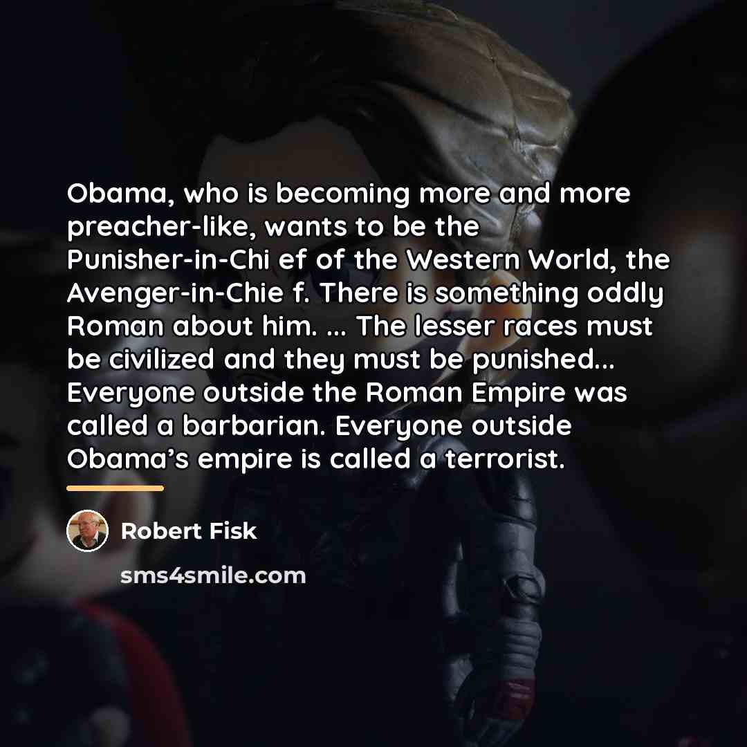 “Obama, who is becoming more and more preacher-like, wants to…” quote by Robert Fisk