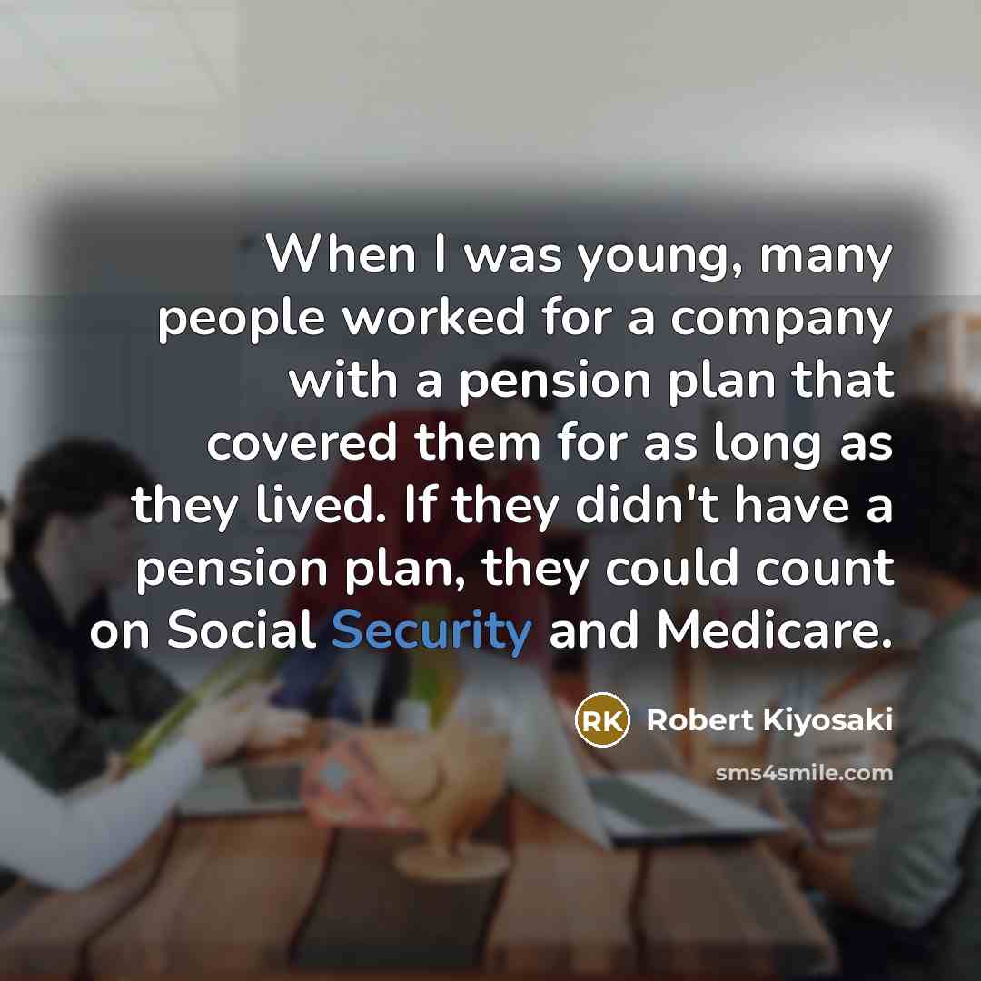 “When I was young, many people worked for a company…” quote by Robert Kiyosaki