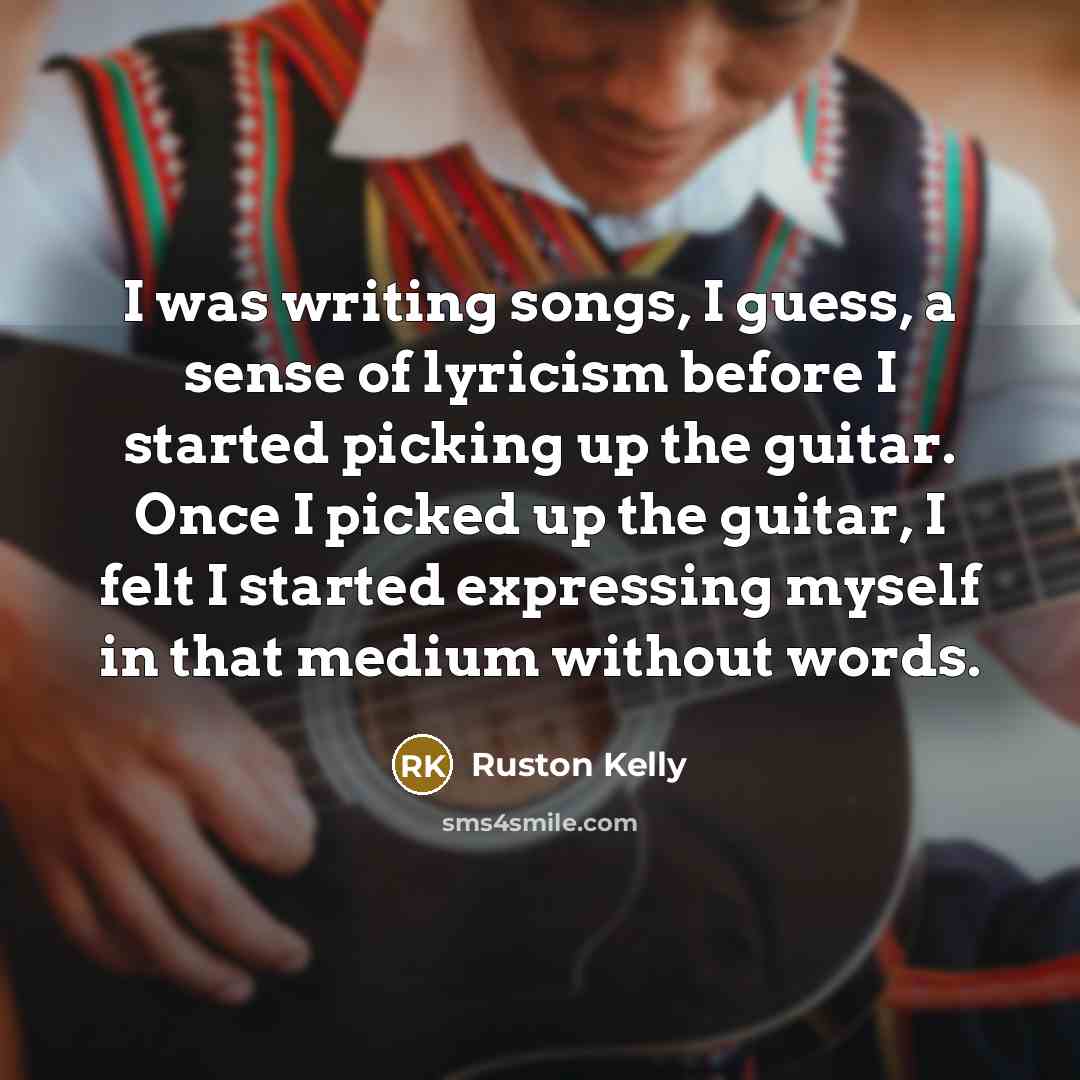 “I was writing songs, I guess, a sense of lyricism…” quote by Ruston Kelly