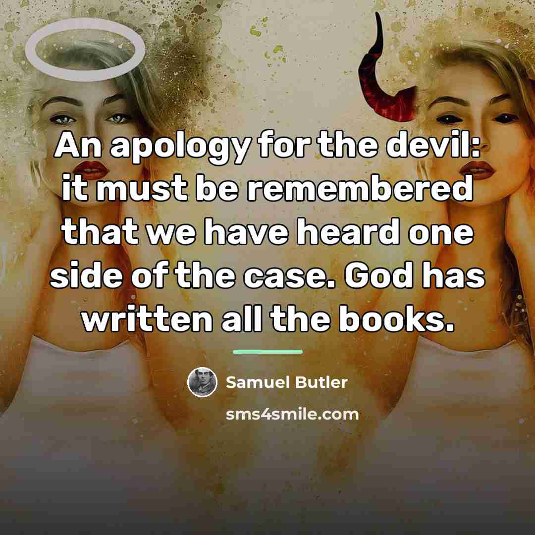 “An apology for the devil: it must be remembered that…” quote by Samuel Butler