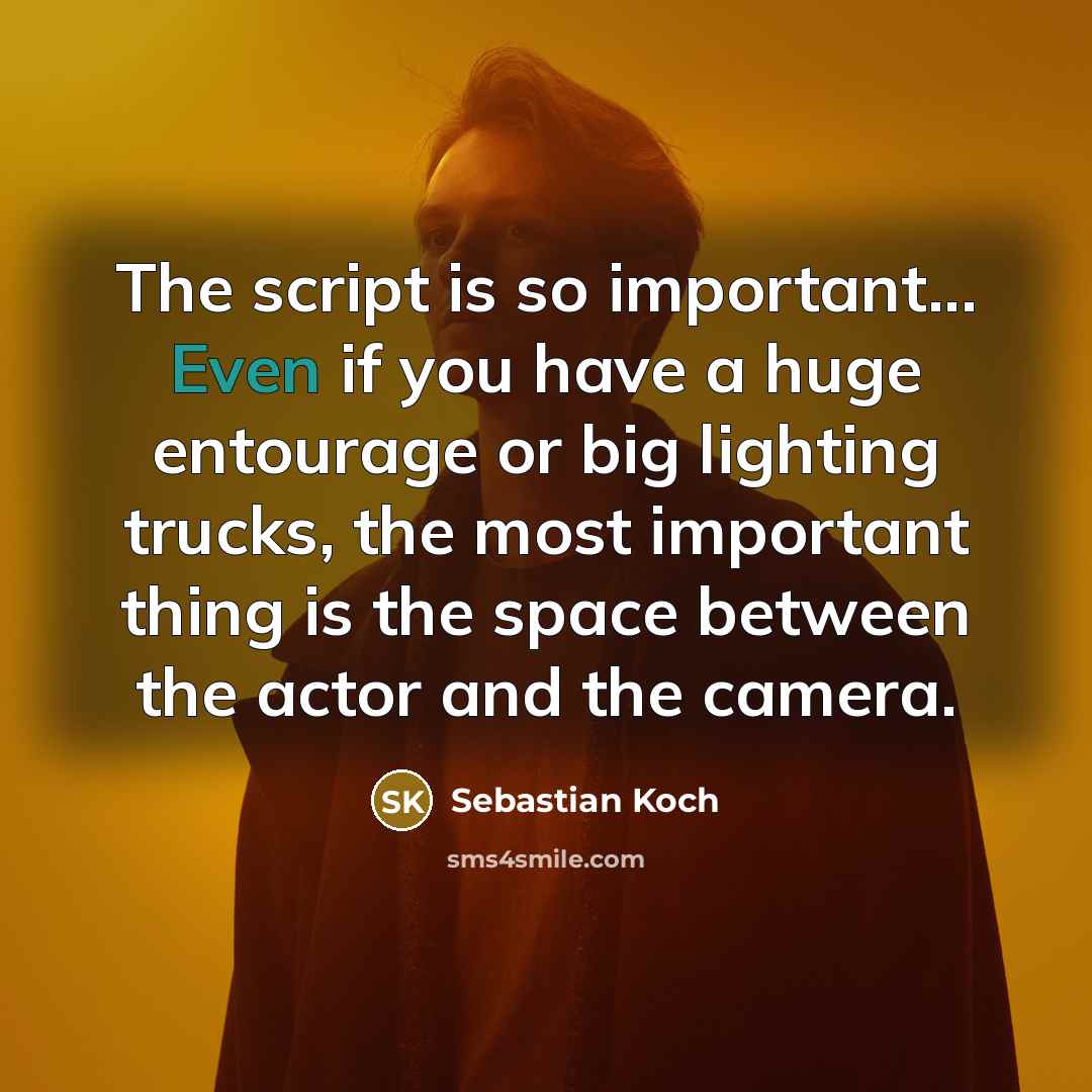 “The script is so important... Even if you have a…” quote by Sebastian Koch