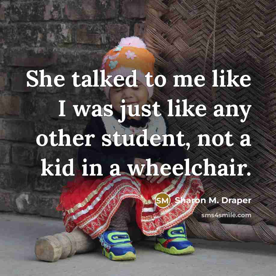 “She talked to me like I was just like any…” quote by Sharon M. Draper