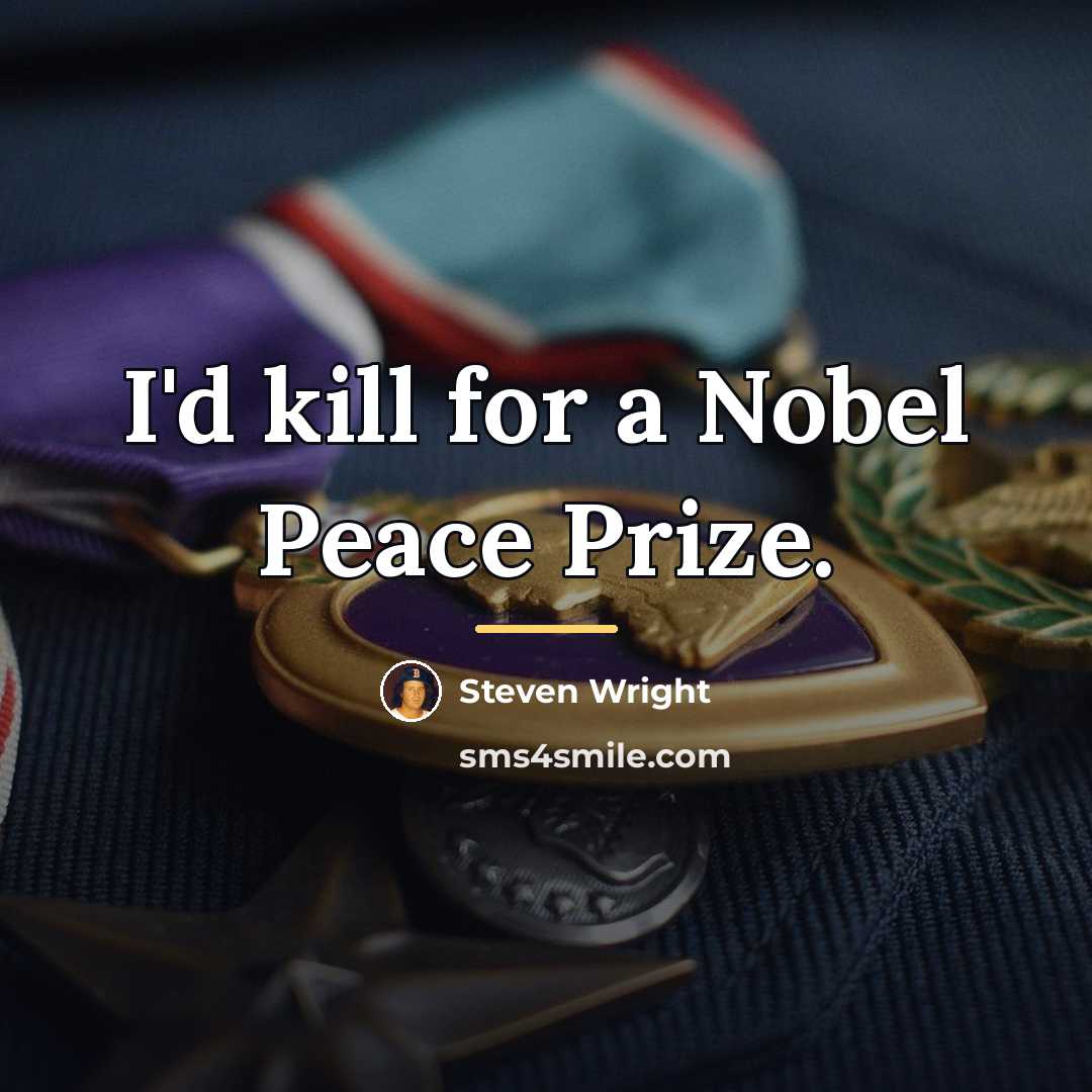 “I'd kill for a Nobel Peace Prize.…” quote by Steven Wright