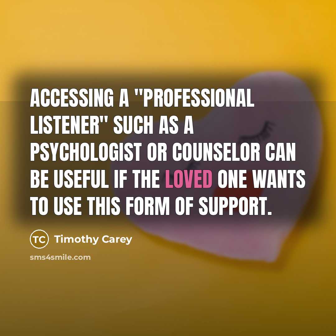 “Accessing a "professional listener" such as a psychologist or counselor…” quote by Timothy Carey
