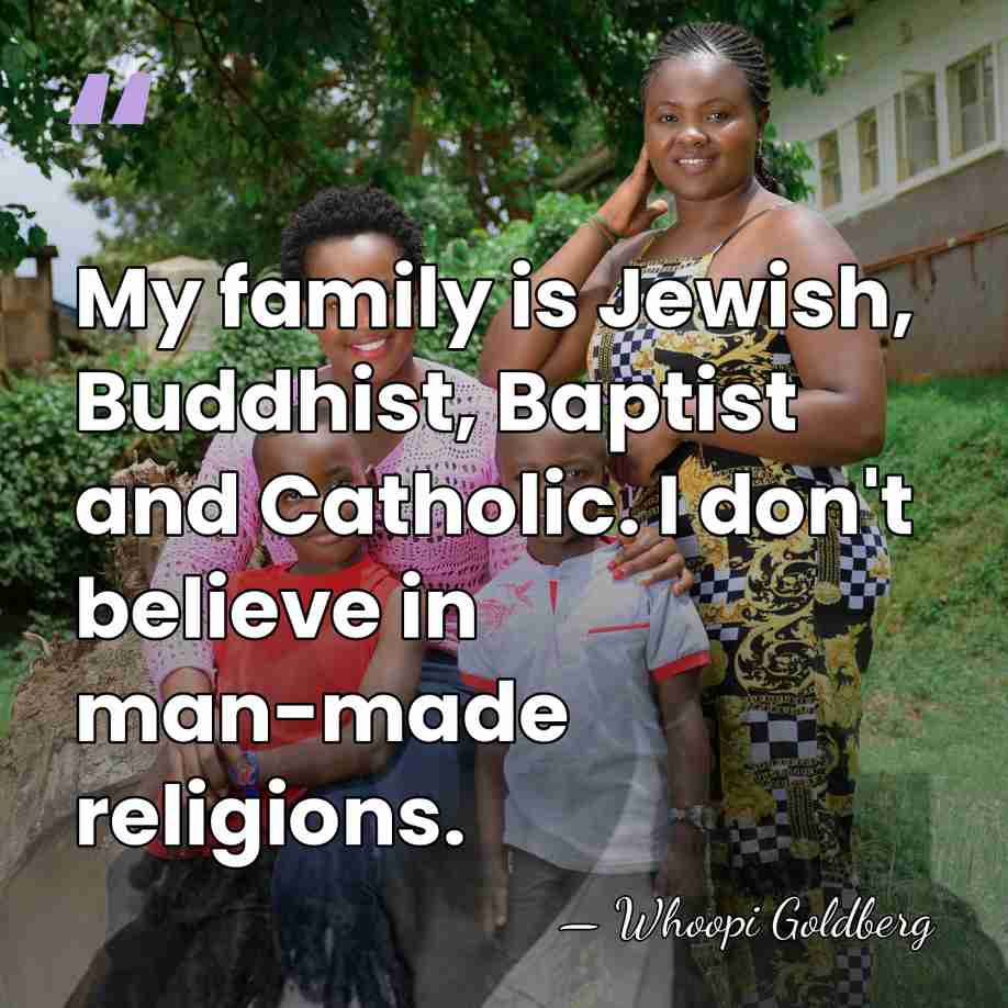 My family is Jewish, Buddhist, Baptist and Catholic. I don't believe in&hellip; - Whoopi Goldberg