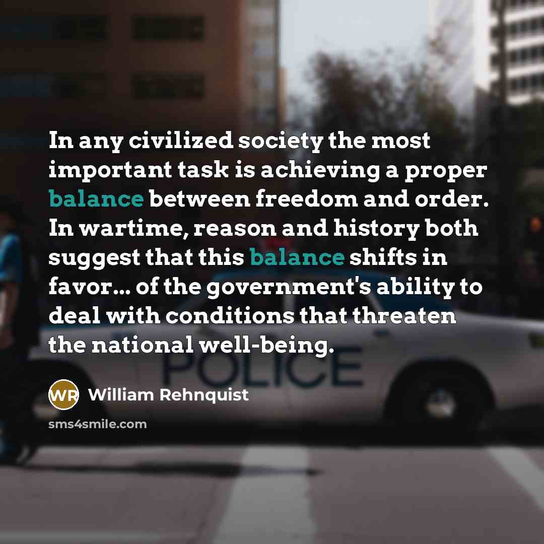 “In any civilized society the most important task is achieving…” quote by William Rehnquist