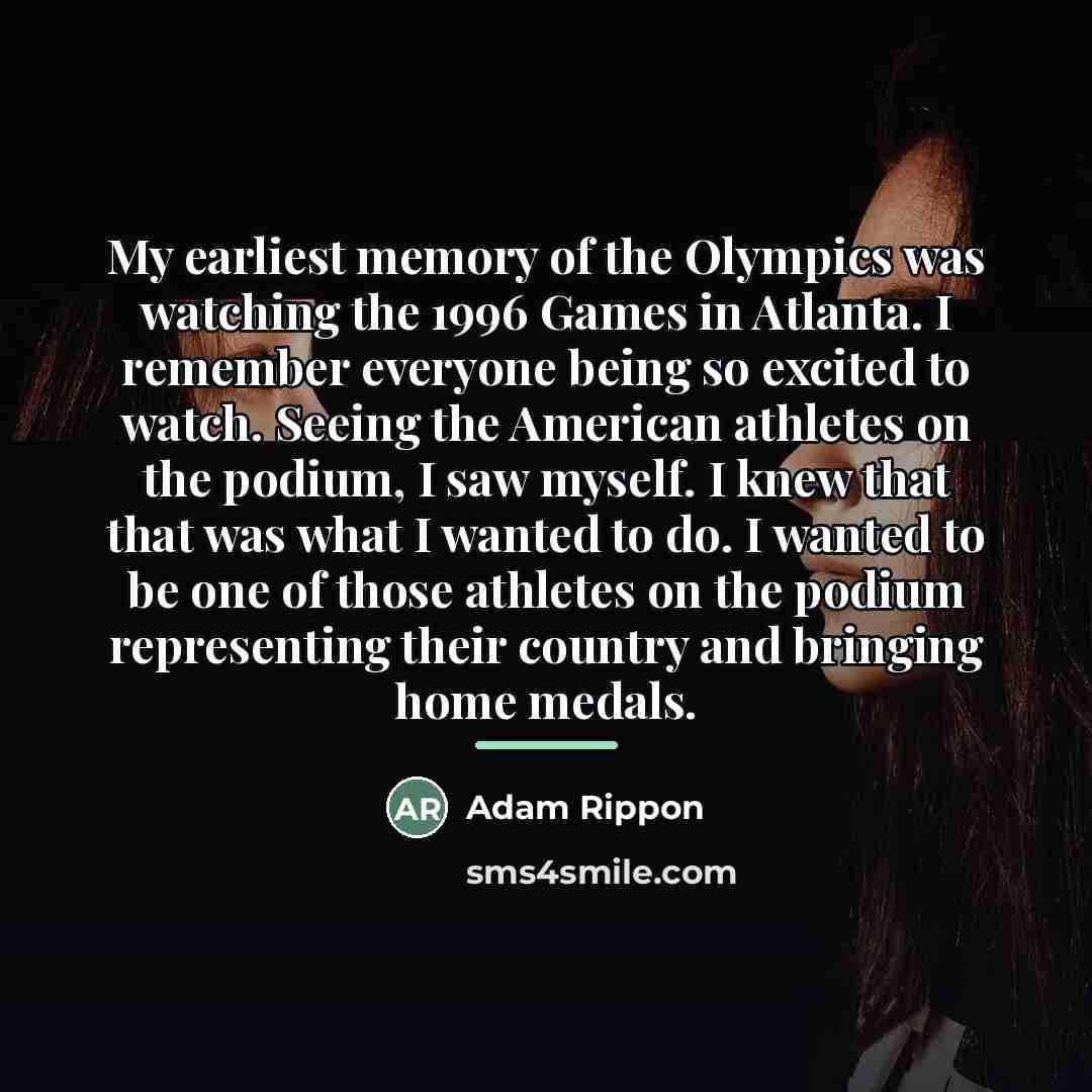 “My earliest memory of the Olympics was watching the 1996…” quote by Adam Rippon