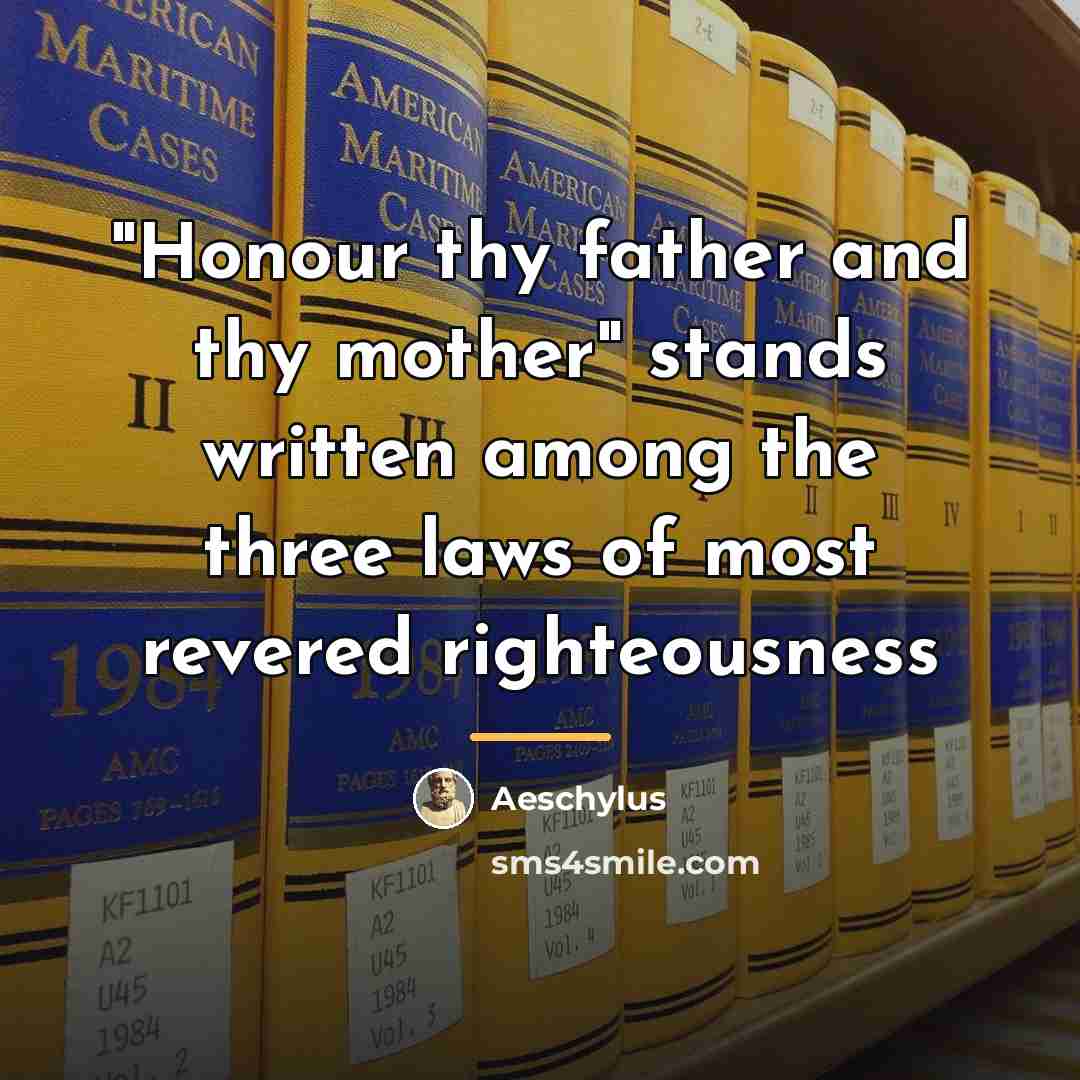 “"Honour thy father and thy mother" stands written among the…” quote by Aeschylus