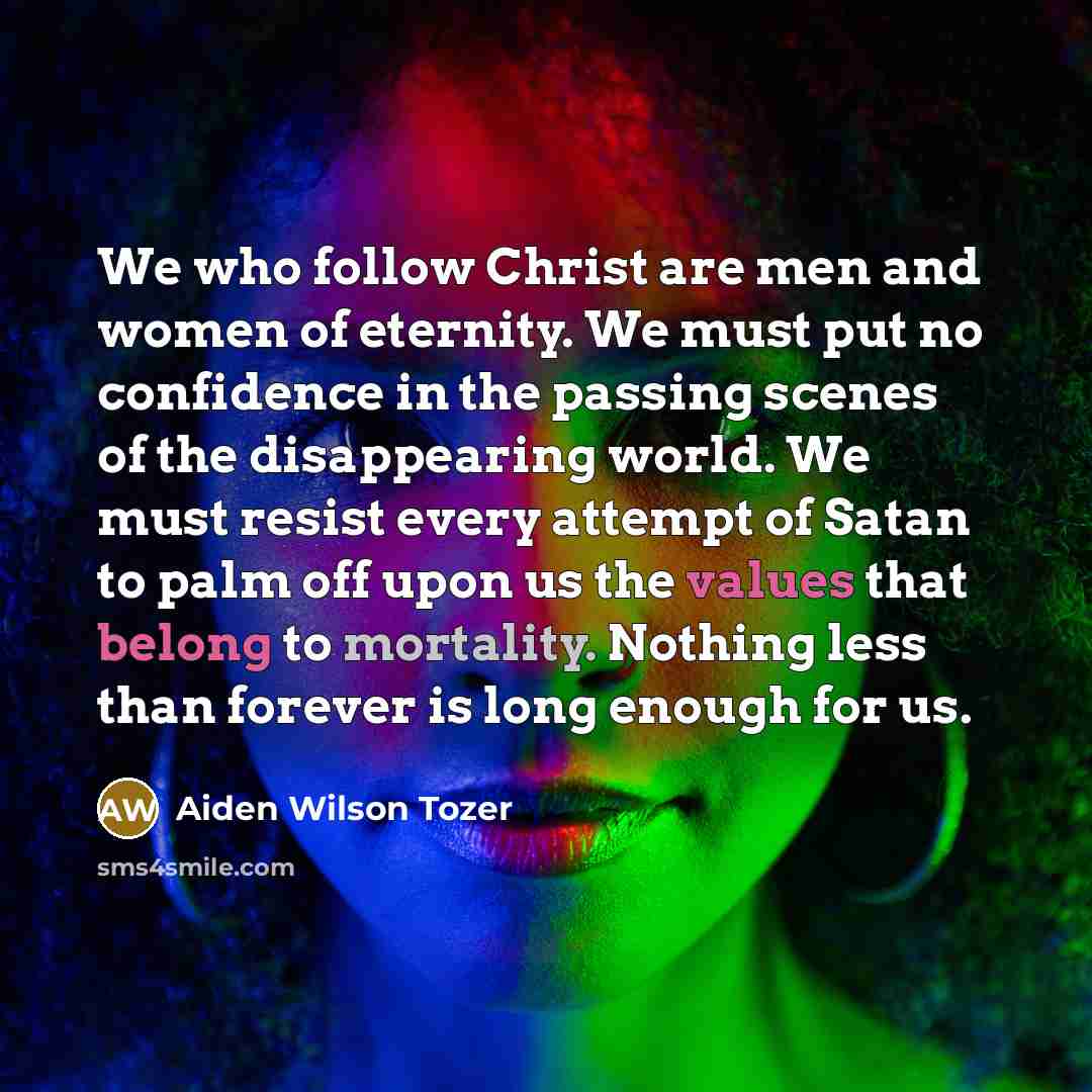 “We who follow Christ are men and women of eternity.…” quote by Aiden Wilson Tozer