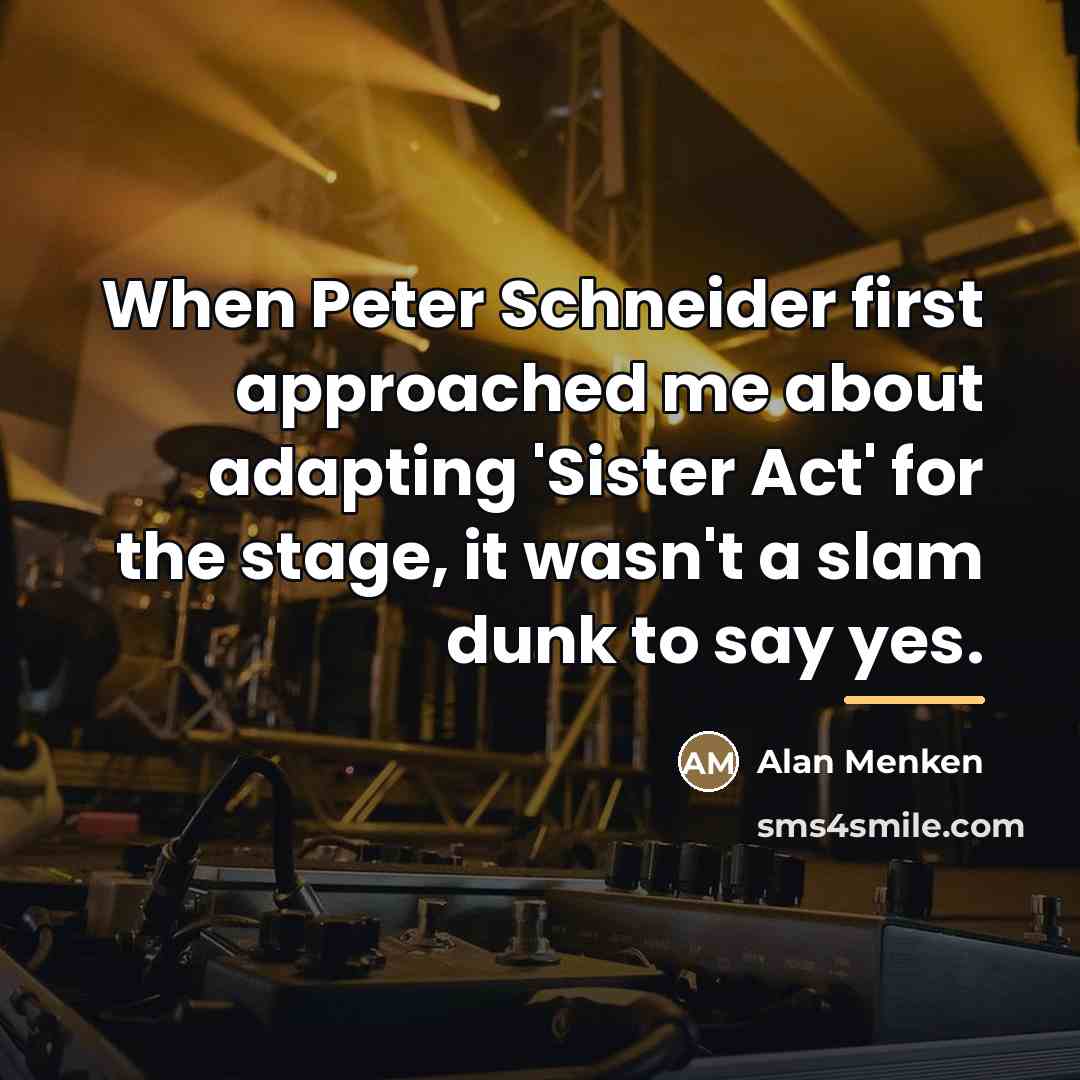 “When Peter Schneider first approached me about adapting 'Sister Act'…” quote by Alan Menken