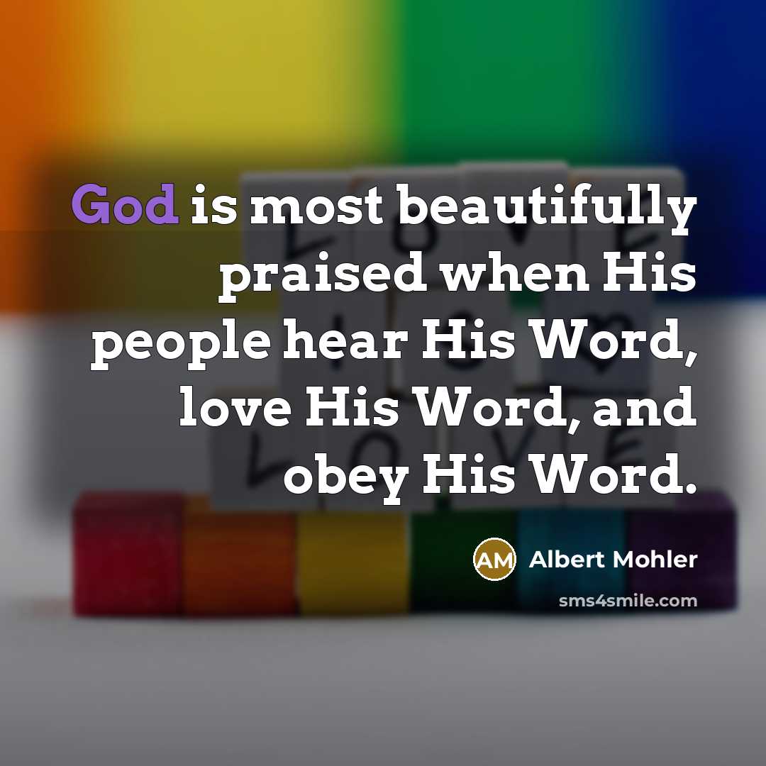 “God is most beautifully praised when His people hear His…” quote by Albert Mohler
