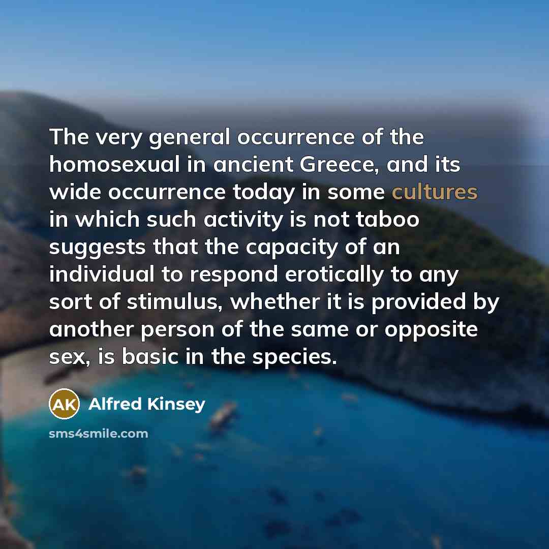 “The very general occurrence of the homosexual in ancient Greece,…” quote by Alfred Kinsey