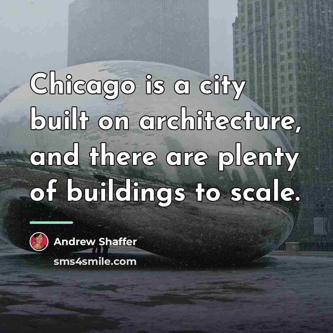 “Chicago is a city built on architecture, and there are…” quote by Andrew Shaffer