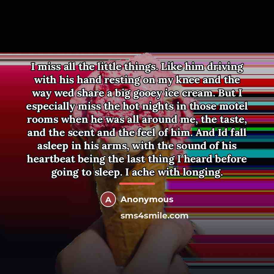 “I miss all the little things. Like him driving with…” quote by Anonymous