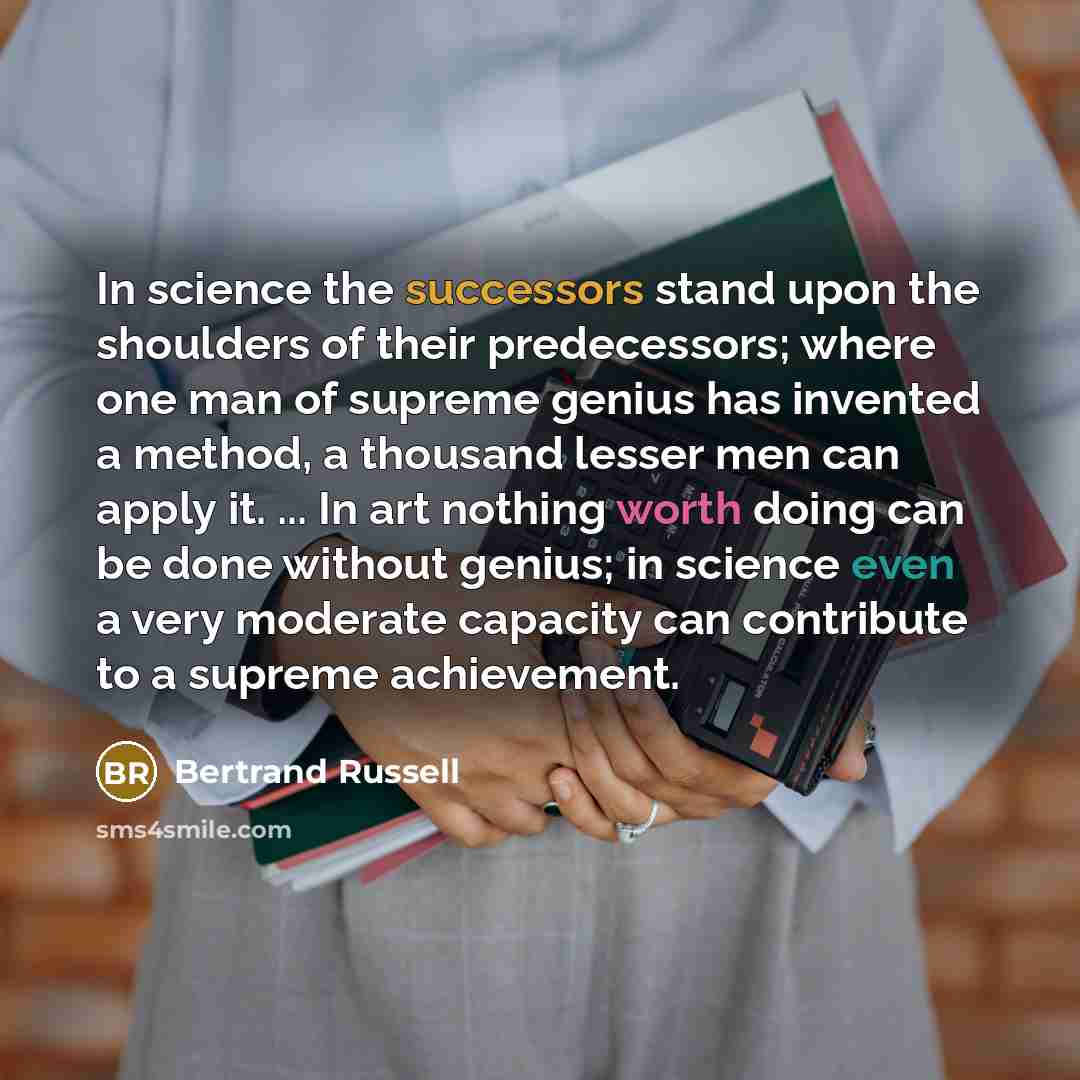 “In science the successors stand upon the shoulders of their…” quote by Bertrand Russell