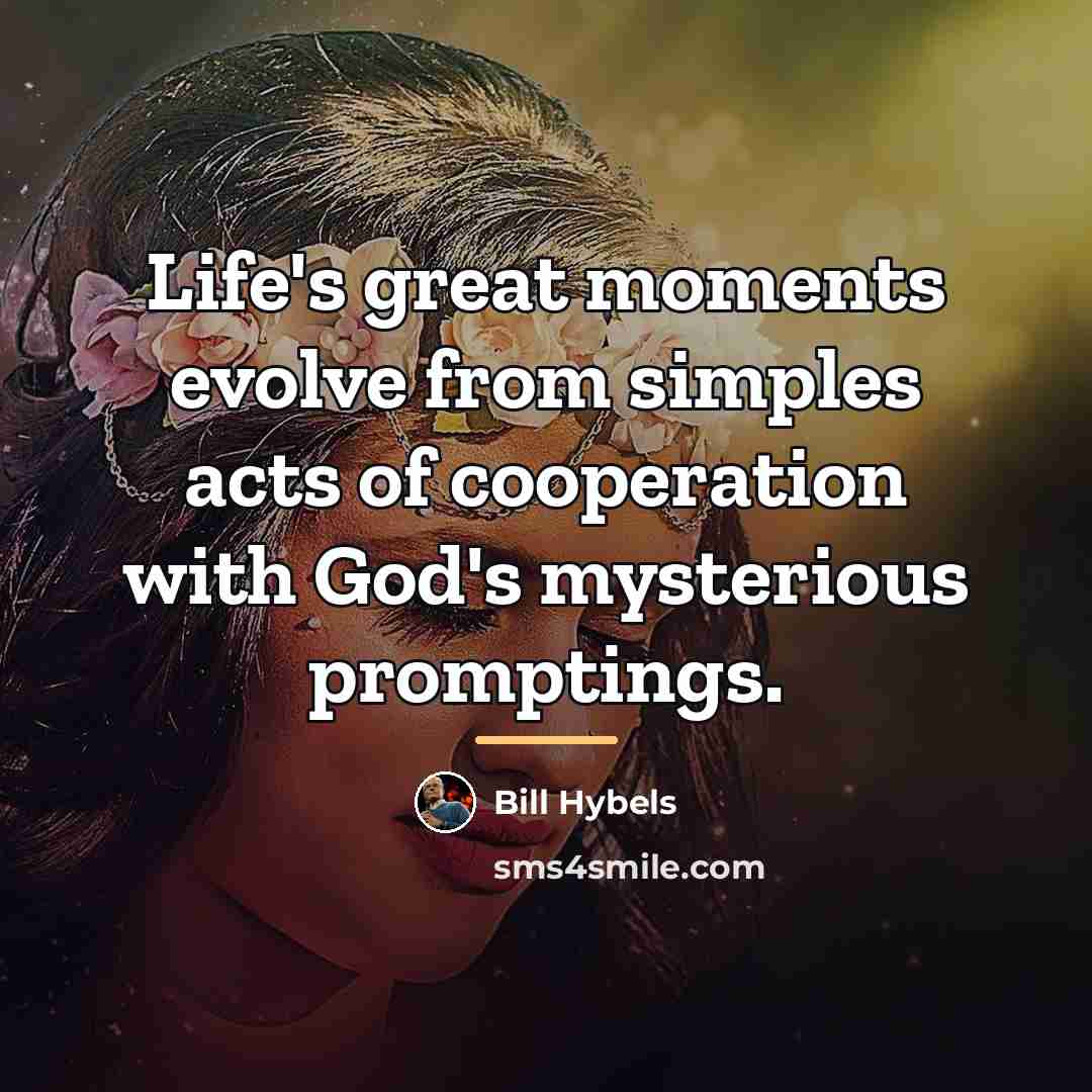 “Life's great moments evolve from simples acts of cooperation with…” quote by Bill Hybels