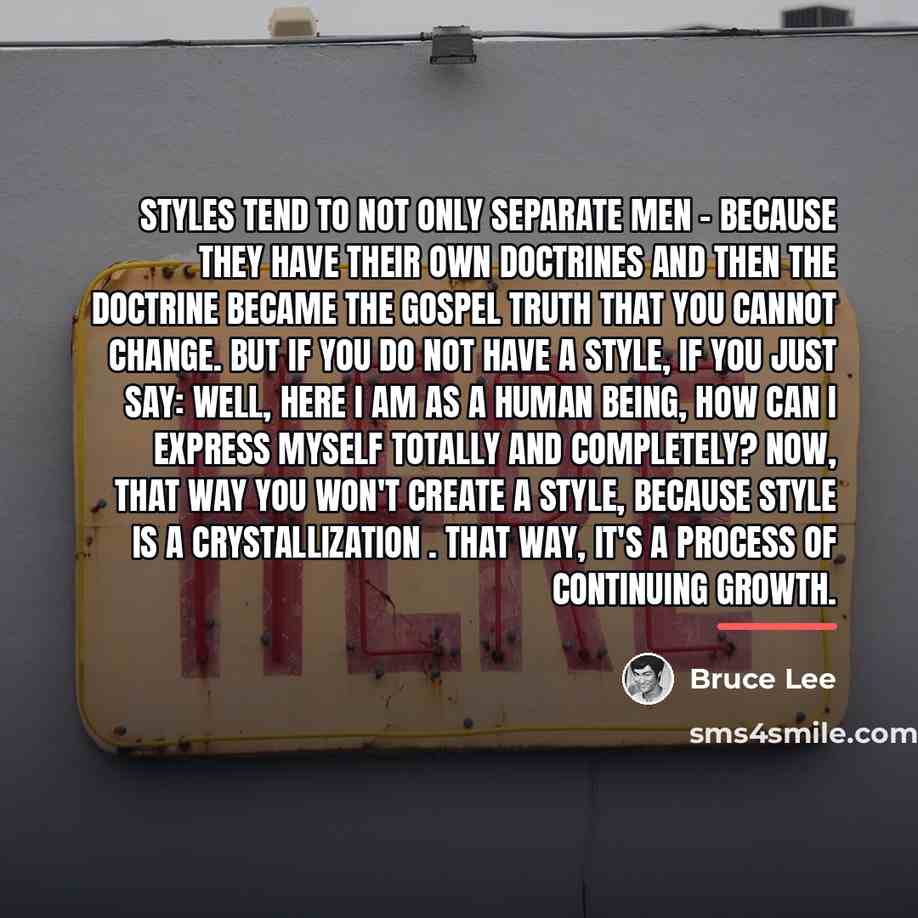 “Styles tend to not only separate men - because they…” quote by Bruce Lee