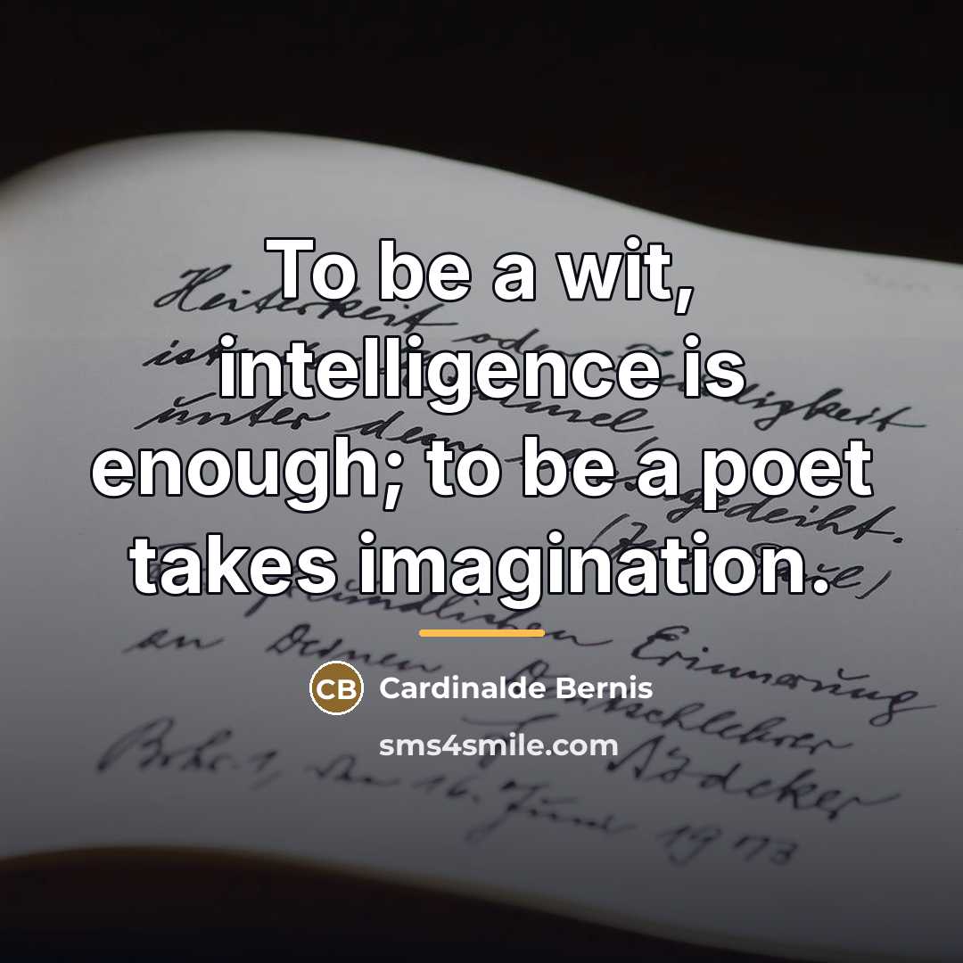 “To be a wit, intelligence is enough; to be a…” quote by Cardinalde Bernis