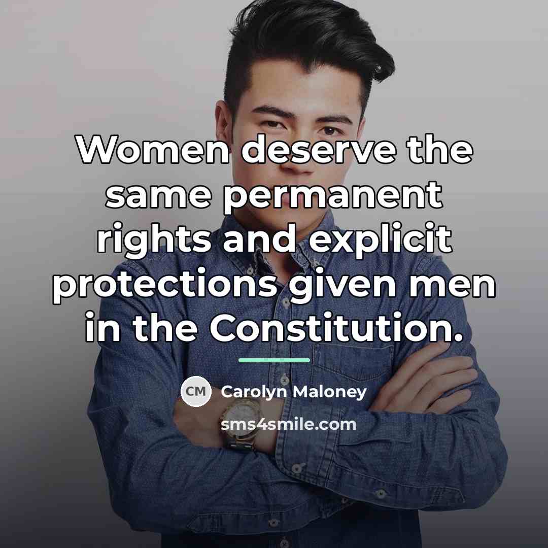 “Women deserve the same permanent rights and explicit protections given…” quote by Carolyn Maloney