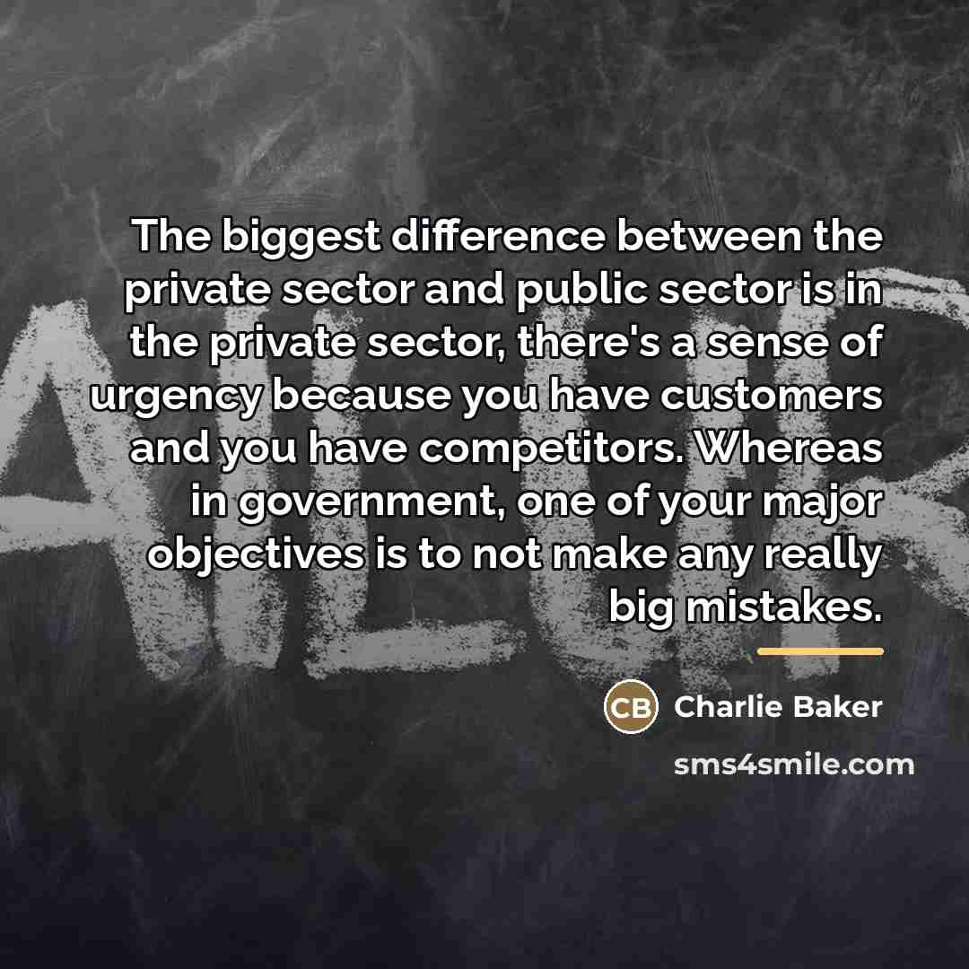 “The biggest difference between the private sector and public sector…” quote by Charlie Baker