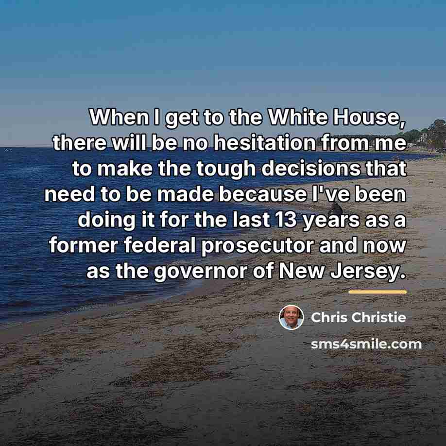 “When I get to the White House, there will be…” quote by Chris Christie