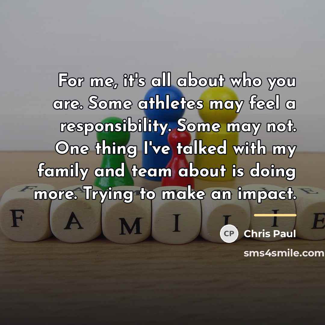 “For me, it's all about who you are. Some athletes…” quote by Chris Paul