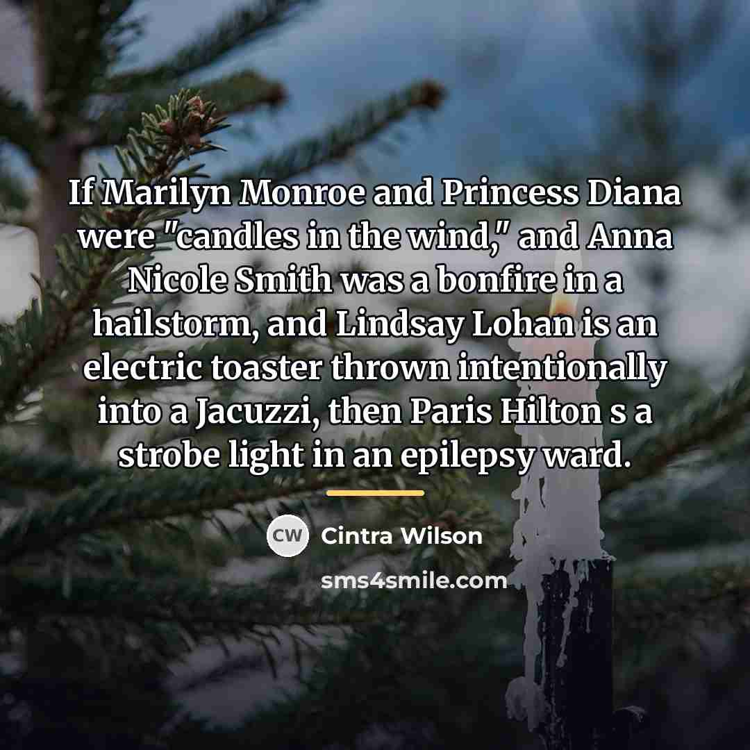 “If Marilyn Monroe and Princess Diana were "candles in the…” quote by Cintra Wilson